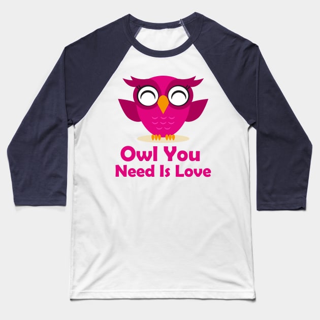 Owl You Need Baseball T-Shirt by Garlicky